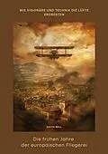 E-Book (epub) Die frühen Jahre der europäischen Fliegerei von David Bell