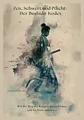 E-Book (epub) Zen, Schwert und Pflicht: Der Bushido-Kodex von Hiroshi Takahashi