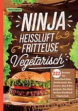 Kartonierter Einband Ninja Heißluftfritteuse Kochbuch Vegetarisch 222 Rezepte von Kevin Lehnert