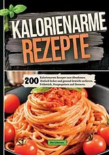 Kartonierter Einband 200 Kalorienarme Rezepte zum Abnehmen. von Elsa Lehmann
