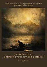 eBook (epub) Judas Iscariot: Between Prophecy and Betrayal de Ludwig Krantz