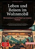 E-Book (epub) Leben und Reisen im Wohnmobil: Minimalistisch und Einfach zur inneren Freiheit von Artemis Saage