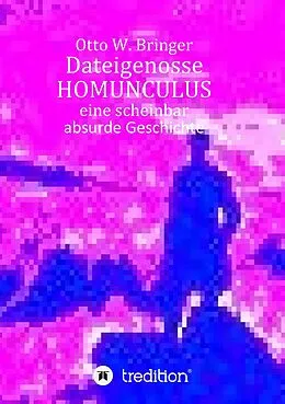 E-Book (epub) Dateigenosse HOMUNCULUS von Otto W. Bringer