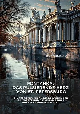 E-Book (epub) Fontanka: Das pulsierende Herz von St. Petersburg von Dimitri Krassow