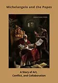 E-Book (epub) Michelangelo and the Popes von Sebastiano Ferri