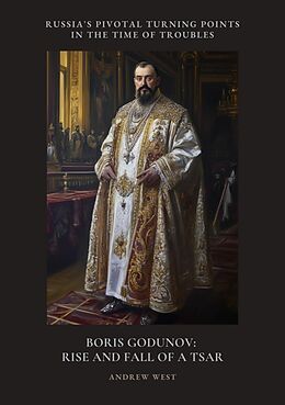 eBook (epub) Boris Godunov: Rise and Fall of a Tsar de Andrew West