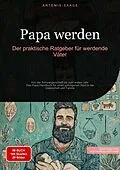 E-Book (epub) Papa werden: Der praktische Ratgeber für werdende Väter von Artemis Saage