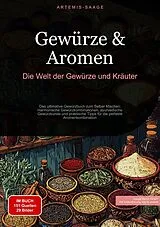 E-Book (epub) Gewürze & Aromen: Die Welt der Gewürze und Kräuter von Artemis Saage