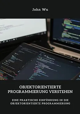 E-Book (epub) Objektorientierte Programmierung verstehen von John Wu