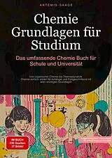 Kartonierter Einband Chemie Grundlagen für Studium: Das umfassende Chemie Buch für Schule und Universität von Artemis Saage - Deutschland