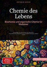 Kartonierter Einband Chemie des Lebens: Biochemie und organische Chemie für Mediziner von Artemis Saage - Deutschland