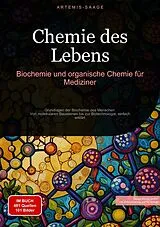 E-Book (epub) Chemie des Lebens: Biochemie und organische Chemie für Mediziner von Artemis Saage - Deutschland