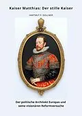 E-Book (epub) Kaiser Matthias: Der stille Kaiser von Hartmut F. Gollner
