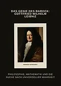 E-Book (epub) Das Genie des Barock: Gottfried Wilhelm Leibniz von Werner Reinhardt