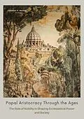 E-Book (epub) Papal Aristocracy Through the Ages von Giovanni P. Rosetti