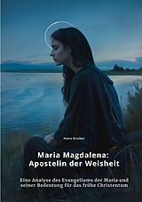 Kartonierter Einband Maria Magdalena: Apostelin der Weisheit von Hans Gruber