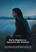 E-Book (epub) Maria Magdalena: Apostelin der Weisheit von Hans Gruber