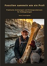 Fester Einband Fossilien sammeln wie ein Profi von Henry Cunningham