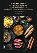E-Book (epub) Intuitives Essen: Der Weg zu Balance und Wohlbefinden von Ricarda Franke