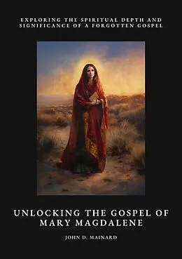 E-Book (epub) Unlocking the Gospel of Mary Magdalene von John D. Mainard