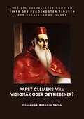 E-Book (epub) Papst Clemens VII.: Visionär oder Getriebener? von Giuseppe Antonio Sarto