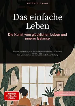 E-Book (epub) Das einfache Leben: Die Kunst vom glücklichen Leben und innerer Balance von Artemis Saage - Deutschland