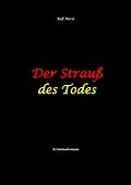 E-Book (epub) Der Strauß des Todes: hochfunktionaler Autismus, Studentenheim, Bloßstellen, Videos im Netz, Mord, Hundesitter, Meditation, Ruhe, Teamarbeit, Overload, KTU von Rolf Horst