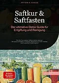 E-Book (epub) Saftkur & Saftfasten: Der ultimative Detox-Guide für Entgiftung und Reinigung von Artemis Saage - Deutschland