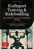 E-Book (epub) Kraftsport Training & Bodybuilding: Der ultimative Guide für Muskelaufbau Training von Artemis Saage - Deutschland