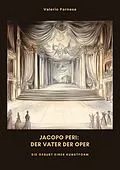 E-Book (epub) Jacopo Peri: Der Vater der Oper von Valerio Farnese