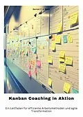 E-Book (epub) Kanban Coaching in Aktion von Gernot F. -J. Meyr