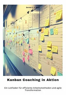 E-Book (epub) Kanban Coaching in Aktion von Gernot F. -J. Meyr