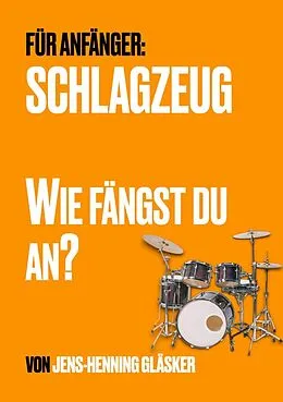 E-Book (epub) Schlagzeug - Wie fängst du an? von Jens-Henning Gläsker