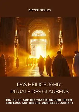 E-Book (epub) Das Heilige Jahr: Rituale des Glaubens von Dieter Nelles