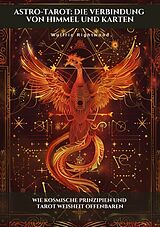 E-Book (epub) Astro-Tarot: Die Verbindung von Himmel und Karten von Wulfric Rightwood