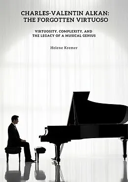 E-Book (epub) Charles-Valentin Alkan: The Forgotten Virtuoso von Helene Kremer
