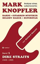 Kartonierter Einband Mark Knopfler (Band 1, Dire Straits) - das 552 Seiten starke Buch von Richard Koechli
