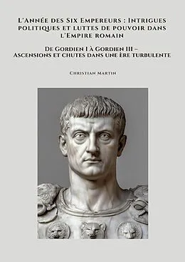 E-Book (epub) L'Année des Six Empereurs : Intrigues politiques et luttes de pouvoir dans l'Empire romain von Christian Martin
