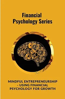 E-Book (epub) Mindful Entrepreneurship - Using Financial Psychology for Growth von Digital World Digital World