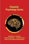 E-Book (epub) Mindful Money Management - Preparing for a Secure Retirement von Digital World Digital World