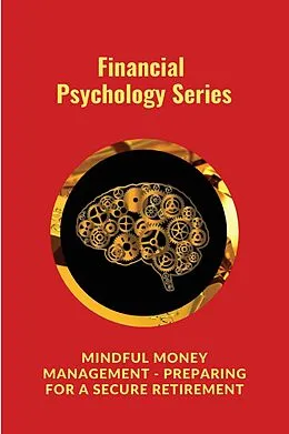 E-Book (epub) Mindful Money Management - Preparing for a Secure Retirement von Digital World Digital World
