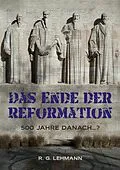 E-Book (epub) Das Ende der Reformation von R. G. Lehmann