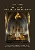 E-Book (epub) Buxtehude: Architect of Baroque Sound von Anne Francis