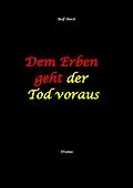 E-Book (epub) Dem Erben geht der Tod voraus: Adoption, Cousine, Notar, Testament, Erbe, uneheliches Kind, LKA, Haikus, Zen, Permakultur, Überfall, Schädel-Hirn-Trauma, Försterin, Schlägerei, Gutshaus, Wald von Rolf Horst
