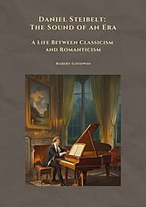 E-Book (epub) Daniel Steibelt: The Sound of an Era von Robert Goodwin