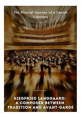 E-Book (epub) Siegfried Langgaard: A Composer Between Tradition and Avant-Garde von Rud Srensen