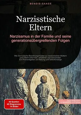 E-Book (epub) Narzisstische Eltern: Narzissmus in der Familie und seine generationsübergreifenden Folgen von Bendis A. I. Saage - Deutschland