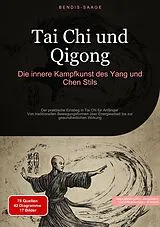 Kartonierter Einband Tai Chi und Qigong: Die innere Kampfkunst des Yang und Chen Stils von Bendis A. I. Saage - Deutschland