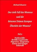 E-Book (epub) Der tiefe Fall des Westens und die bitteren Tränen Europas von Michael Ghanem