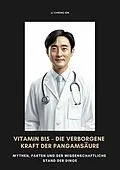 E-Book (epub) Vitamin B15 - Die verborgene Kraft der Pangamsäure von Li Cheng-En
